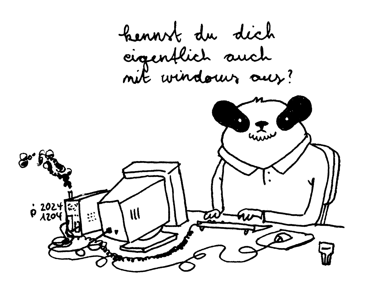 Drawing of a panda bear sitting at a computer with the words 'kennst du dich eigentlich auch mit windows aus?' above its head
